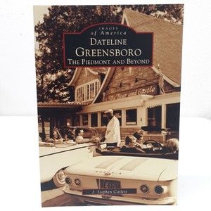 Dateline Greensboro: The Piedmont and Beyond, NC, Images of America Photography